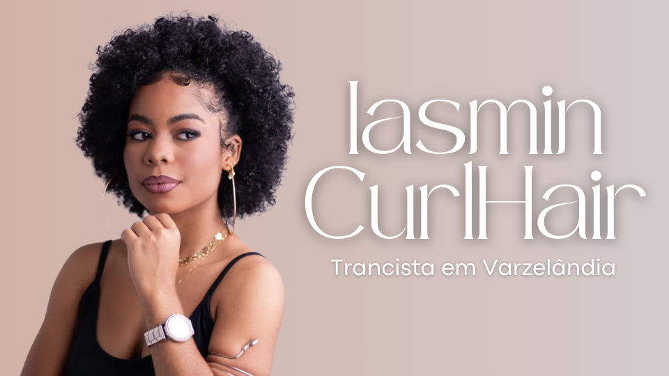 Iasmim Curlhair | Trancista em Varzelândia [MG]