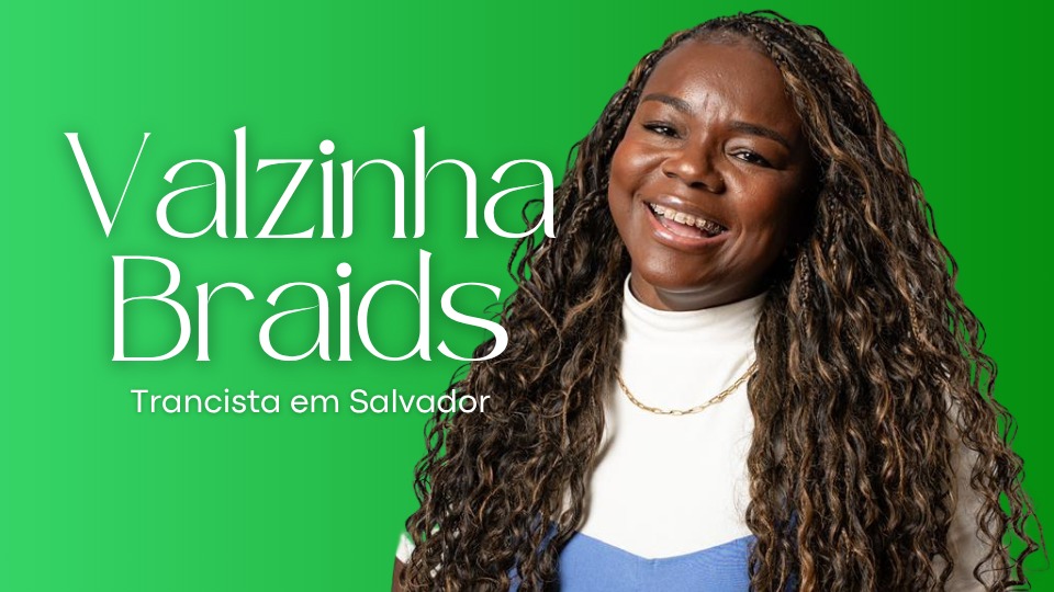Valzinha Braids | Trancista em Salvador [BA]