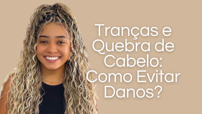 Tranças e Quebra de Cabelo: Como Evitar Danos? - Trancista Aqui