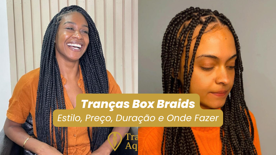 Tranças Box Braids – Estilo, Preço, Duração e Onde Fazer