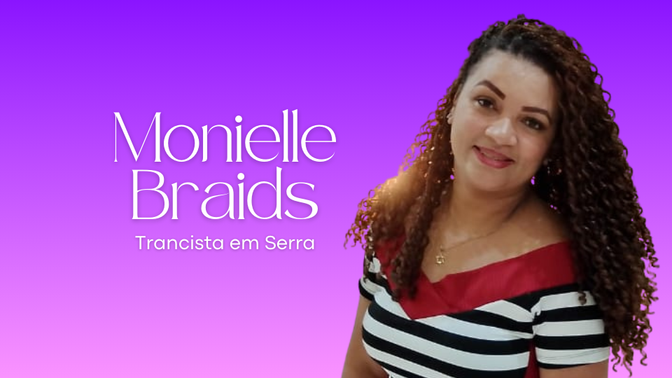 Monielle Braids | Trancista em Serra [ES] com atendimento à domicílio