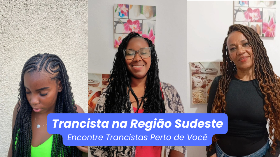 Trancistas na Região Sudeste – Encontre Trancistas Perto de Você