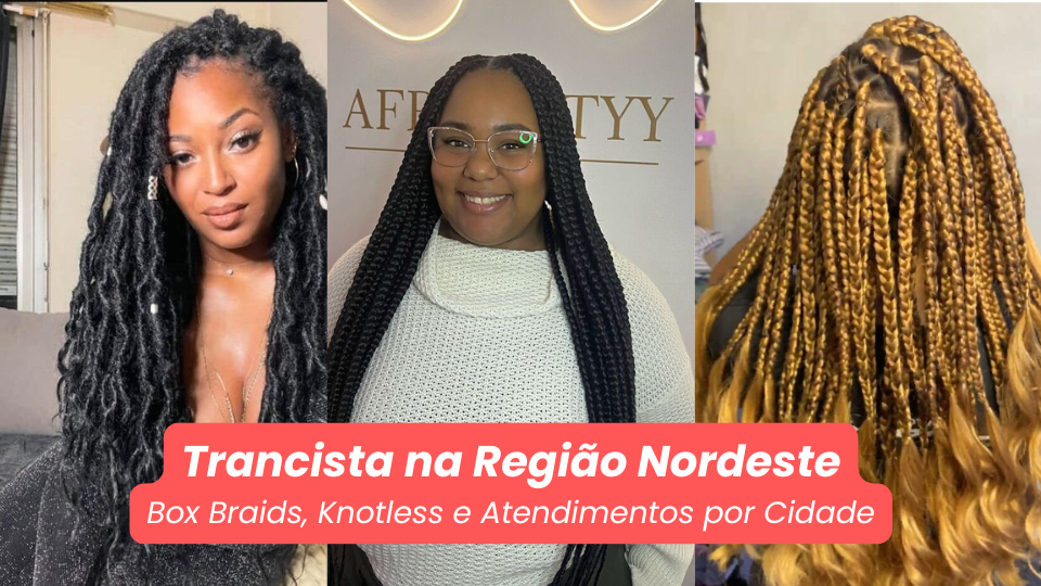 Trancistas no Nordeste – Box Braids, Knotless e Atendimentos por Cidade