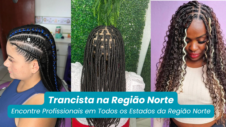 Trancistas no Norte – Encontre Profissionais em Todos os Estados da Região Norte