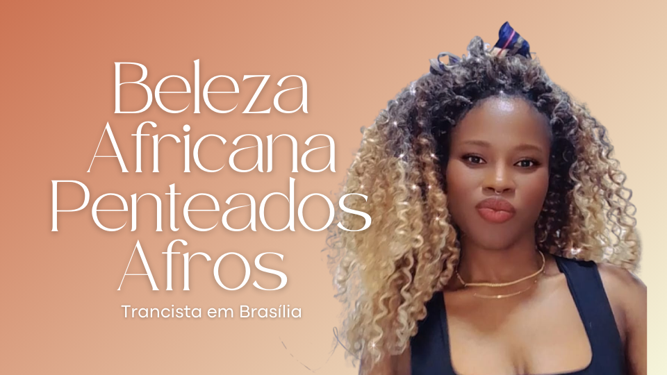 Beleza Africana Penteados Afros Trancista em Brasília [DF] com atendimento à domicílio