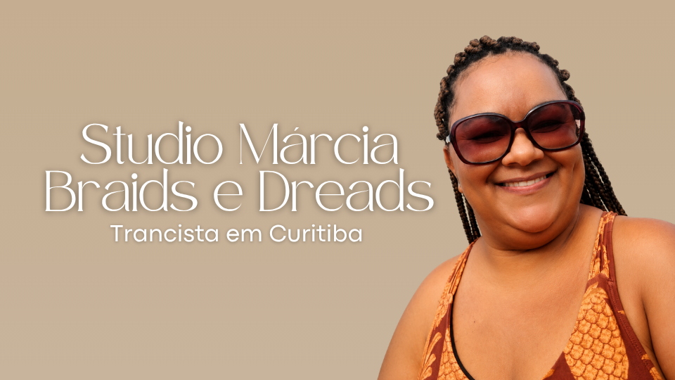 Studio Márcia Braids e Dreads — Trancista em Curitiba [PR]