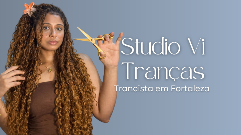 Studio Vi Tranças | Trancista em Fortaleza [CE]