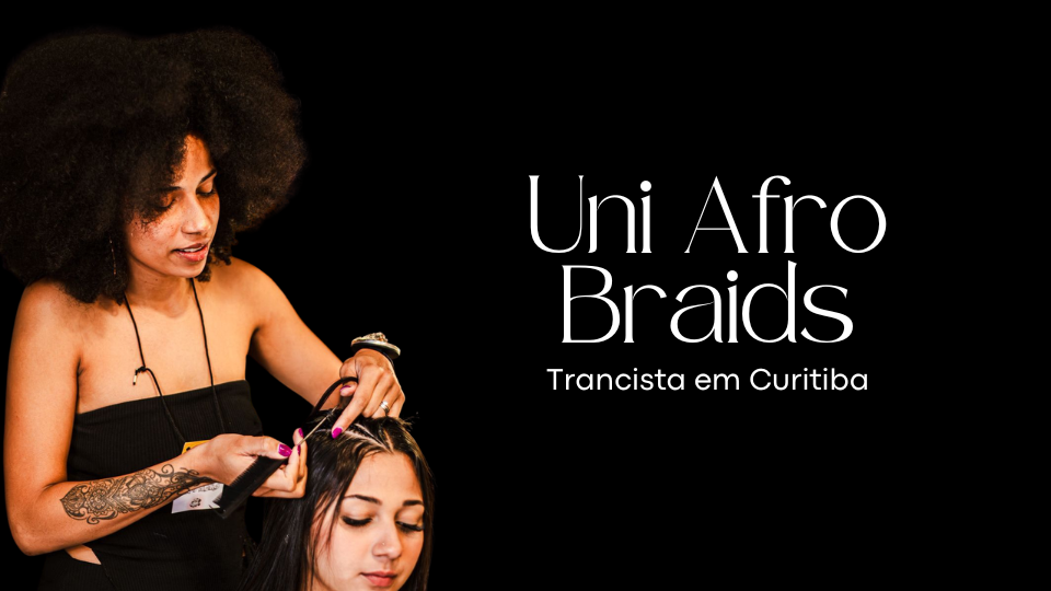 Uni Afro Braids | Trancista em Curitiba [PR] com atendimento à domicílio